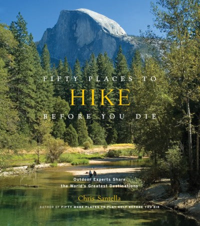Fifty Places To Hike Before You Die - Chris Santella
