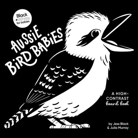 Black + White For Babies: Aussie Bird Babies - Jess Black & Julia Murray