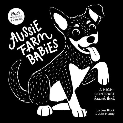 Black + White For Babies: Aussie Farm Babies - Jess Black & Julia Murray