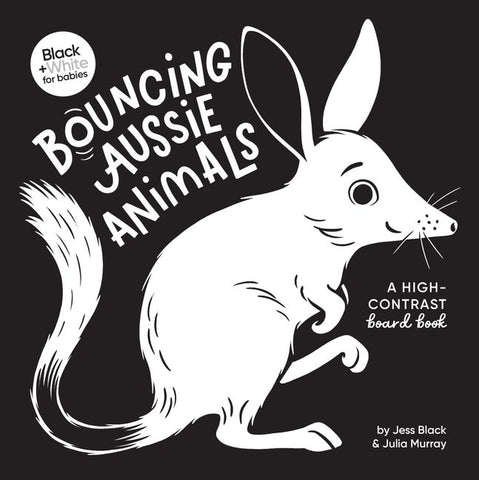 Black + White For Babies: Bouncing Aussie Animals - Jess Black & Julia Murray