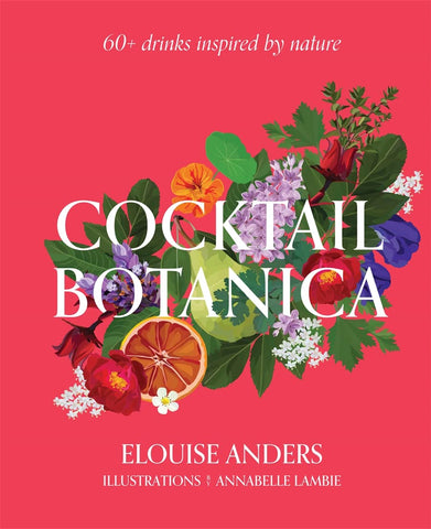 Cocktail Botanica - Elouise Anders