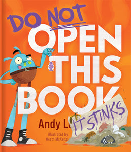 Do Not Open This Book (It Stinks!) - Andy Lee & Heath McKenzie