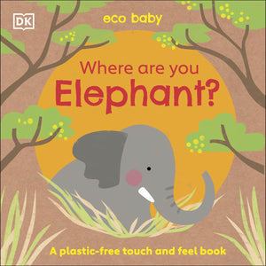 Eco Baby: Where Are You Elephant? - DK