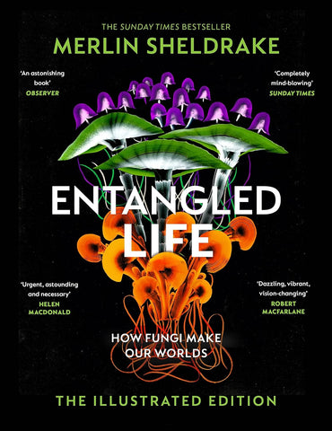 Entangled Life: The Illustrated Edition - Merlin Sheldrake