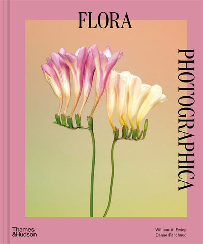 Flora Photographica - William A. Ewing & Danaé Panchaud