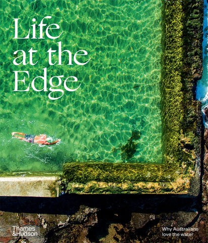 Life At The Edge: Why Australians Love The Water - Jo Turner (Ed.)