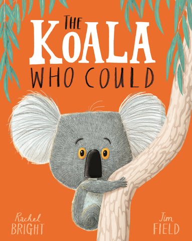 The Koala Who Could - Rachel Bright & Jim Field
