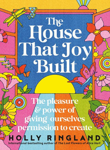 The House That Joy Built - Holly Ringland