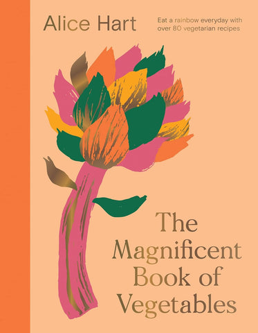 The Magnificent Book of Vegetables - Alice Hart