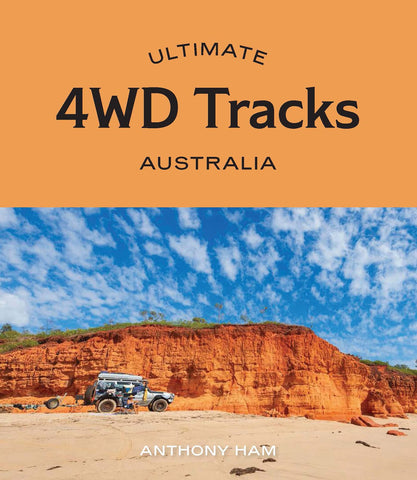 Ultimate 4WD Tracks: Australia - Anthony Ham