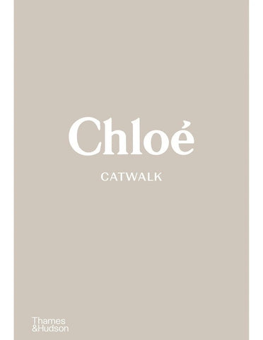 Chloé Catwalk: The Complete Collections - Lou Stoppard
