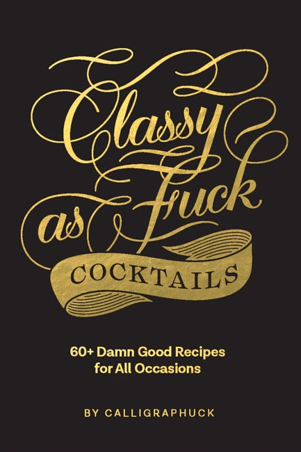 Classy As Fuck Cocktails - Calligraphuck