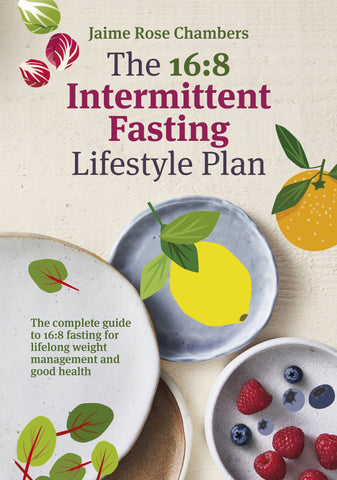 The 16:8 Intermittent Fasting: Lifestyle Plan - Jaime Rose Chambers