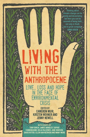 Living With The Anthropocene - Cameron Muir, Kirsten Wehner & Jenny Newell (Editors)