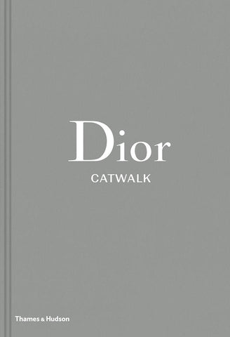 Dior Catwalk: The Complete Collections - Alexander Fury & Adélia Sabatini