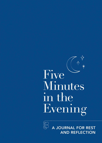 Five Minutes In The Evening: A Journal For Rest & Reflection