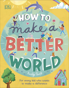 How To Make A Better World - Keilly Swift
