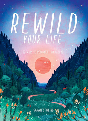 Rewild Your Life - Sarah Stirling Doron