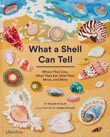 What A Shell Can Tell - Helen Scales & Sonia Pulido